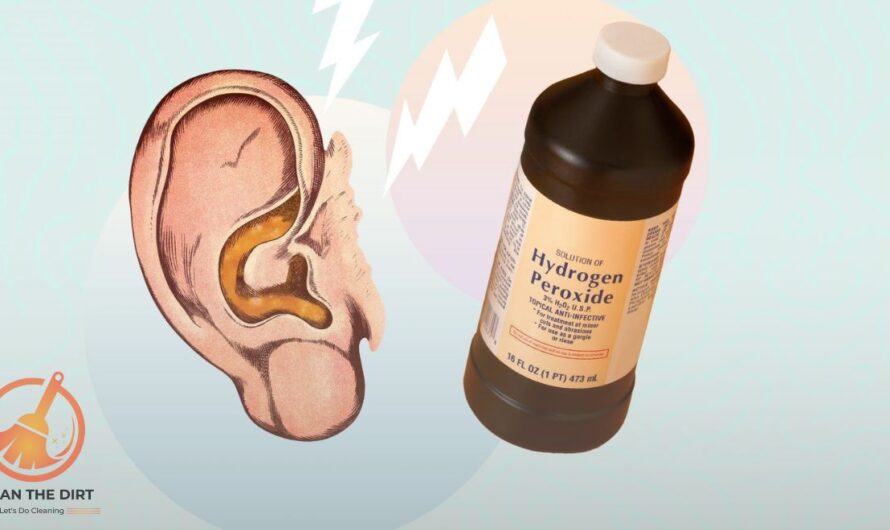 How to Clean Your Ears With Hydrogen Peroxide? A Complete Guide